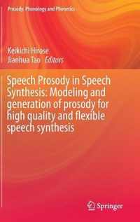 Speech Prosody in Speech Synthesis Modeling and generation of prosody for high