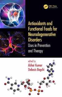 Antioxidants and Functional Foods for Neurodegenerative Disorders: Uses in Prevention and Therapy