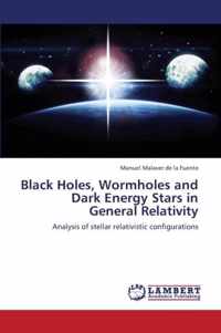 Black Holes, Wormholes and Dark Energy Stars in General Relativity