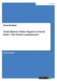 Truth Matters. Father Figures in David Park's The Truth Commissioner