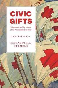 Civic Gifts  Voluntarism and the Making of the American NationState
