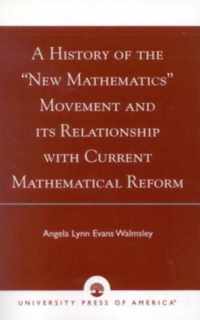 A History of the 'New Mathematics' Movement and its Relationship with Current Mathematical Reform