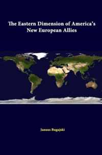 The Eastern Dimension of America's New European Allies