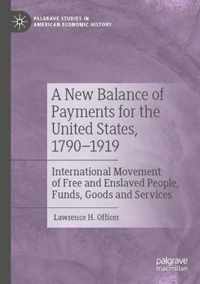 A New Balance of Payments for the United States 1790 1919