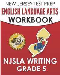 NEW JERSEY TEST PREP English Language Arts Workbook NJSLA Writing Grade 5