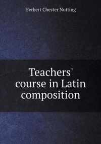 Teachers' course in Latin composition