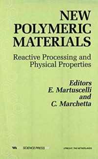 New Polymeric Materials: Reactive Processing and Physical Properties