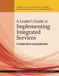 A Leader's Guide to Implementing Integrated Services for People With Co-occurring Disorders