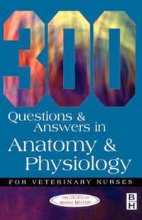 300 Questions and Answers in Anatomy and Physiology for Veterinary Nurses