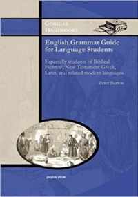 English Grammar Guide for Students of Biblical Hebrew, New Testament Greek, Latin and Related Modern Languages