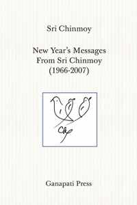 New Year&apos;s Messages From Sri Chinmoy (1966-2007)