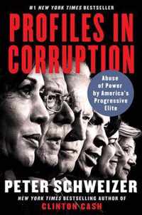 Profiles in Corruption Abuse of Power by America's Progressive Elite