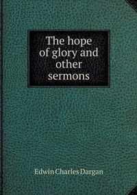 The hope of glory and other sermons
