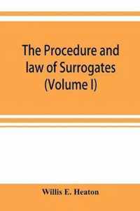The procedure and law of Surrogates' Courts of the State of New York (Volume I)