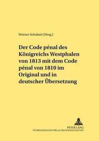 Der Code Penal Des Koenigreichs Westphalen Von 1813 Mit Dem Code Penal Von 1810 Im Original Und in Deutscher Uebersetzung