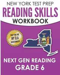 NEW YORK TEST PREP Reading Skills Workbook Next Gen Reading Grade 6