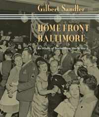 Home Front Baltimore - An Album of Stories from World War II