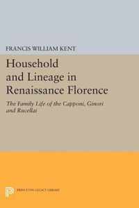 Household and Lineage in Renaissance Florence - The Family Life of the Capponi, Ginori and Rucellai