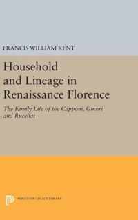 Household and Lineage in Renaissance Florence - The Family Life of the Capponi, Ginori and Rucellai