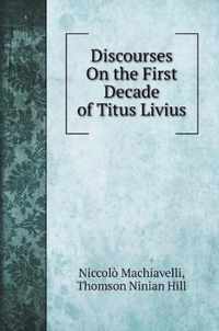 Discourses On the First Decade of Titus Livius