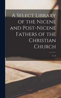 A Select Library of the Nicene and Post-Nicene Fathers of the Christian Church; v. 9