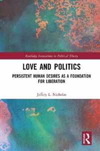 Love and Politics: Persistent Human Desires as a Foundation for Liberation
