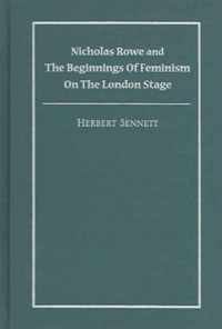 Nicholas Rowe and the Beginnings of Feminism on the London Stage