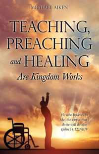 Teaching, Preaching and Healing Are Kingdom Works