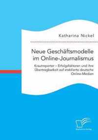 Neue Geschäftsmodelle im Online-Journalismus. Krautreporter - Erfolgsfaktoren und ihre Übertragbarkeit auf etablierte deutsche Online-Medien