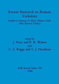 Recent Research in Roman Yorkshire