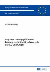 Abgabenzahlungspflicht Und Zahlungsverbot Bei Insolvenzreife Der AG Und Gmbh