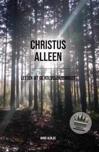 Christus alleen: Lessen uit de Kolossenzenbrief