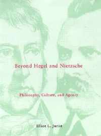 Beyond Hegel and Nietzsche