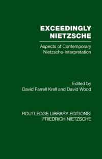 Exceedingly Nietzsche: Aspects of Contemporary Nietzsche Interpretation