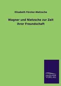 Wagner und Nietzsche zur Zeit ihrer Freundschaft