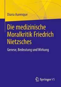 Die medizinische Moralkritik Friedrich Nietzsches