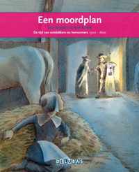 Terugblikken leesboeken 11 -  Een moordplan Willem van Oranje