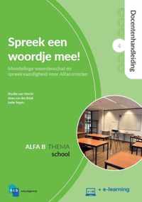 Nieuwe Start Alfabetisering  -   Spreek een woordje mee! Docentenhandleiding Alfa B - Deel 4 : School + e-learning