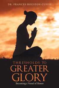 Thresholds to Greater Glory