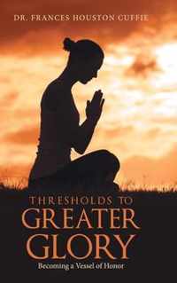 Thresholds to Greater Glory