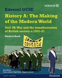 Edexcel GCSE Modern World History Unit 3B War and the Transformation of British Society c.1931-51 Student Book