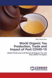 World Organic Tea Production, Trade and Impact of Post COVID-19