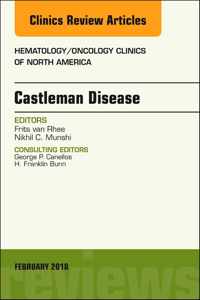 Castleman Disease, An Issue of Hematology/Oncology Clinics