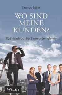 Wo sind meine Kunden? - Das Handbuch für Einzelunternehmer