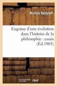 Esquisse d'Une Evolution Dans l'Histoire de la Philosophie