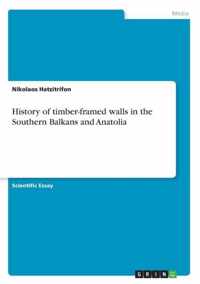 History of timber-framed walls in the Southern Balkans and Anatolia