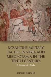 Byzantine Military Tactics in Syria and Mesopotamia in the 10th Century