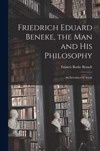Friedrich Eduard Beneke, the Man and His Philosophy