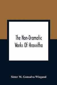 The Non-Dramatic Works Of Hrosvitha