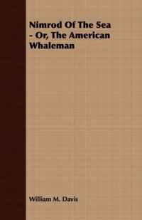 Nimrod Of The Sea - Or, The American Whaleman